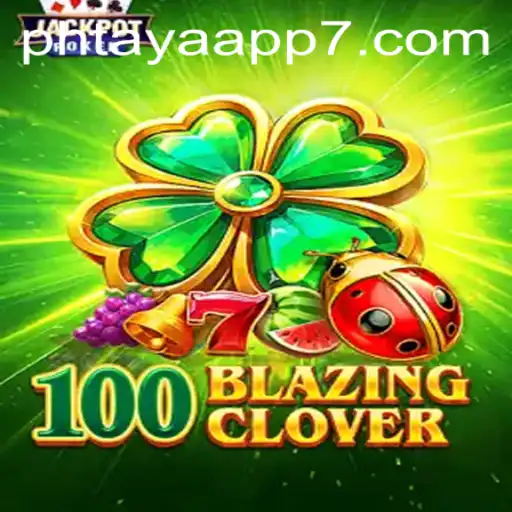 100BlazingClover: An Exciting Adventure in Digital Gaming