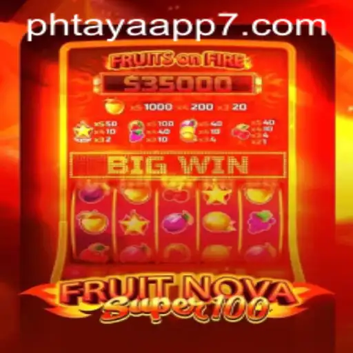 Exploring the Exciting World of FruitNovaSuper100 with Phtaya App