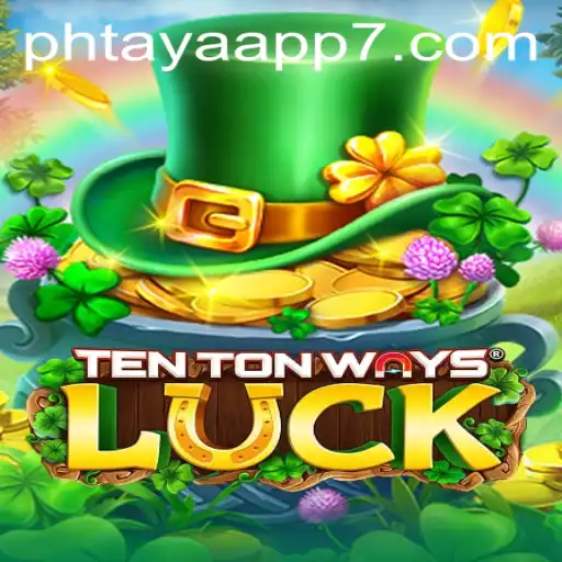 Exploring TenTonWaysLuck: A Dive into the Exciting World of Gaming